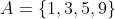 A=\left \{ 1,3,5,9 \right \}